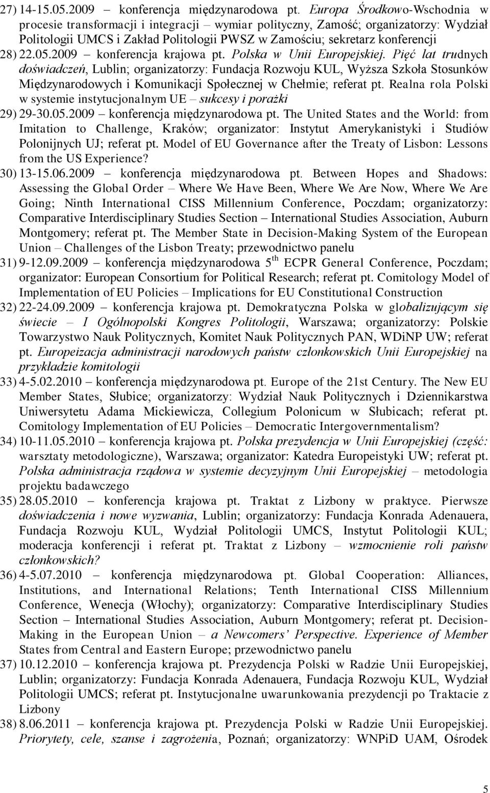 05.2009 konferencja krajowa pt. Polska w Unii Europejskiej.