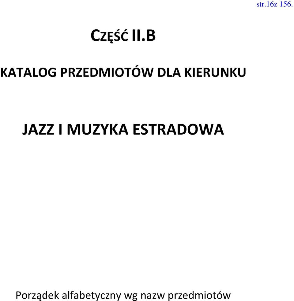 MUZYKA ESTRADOWA W 2013/14 realizowany Jest