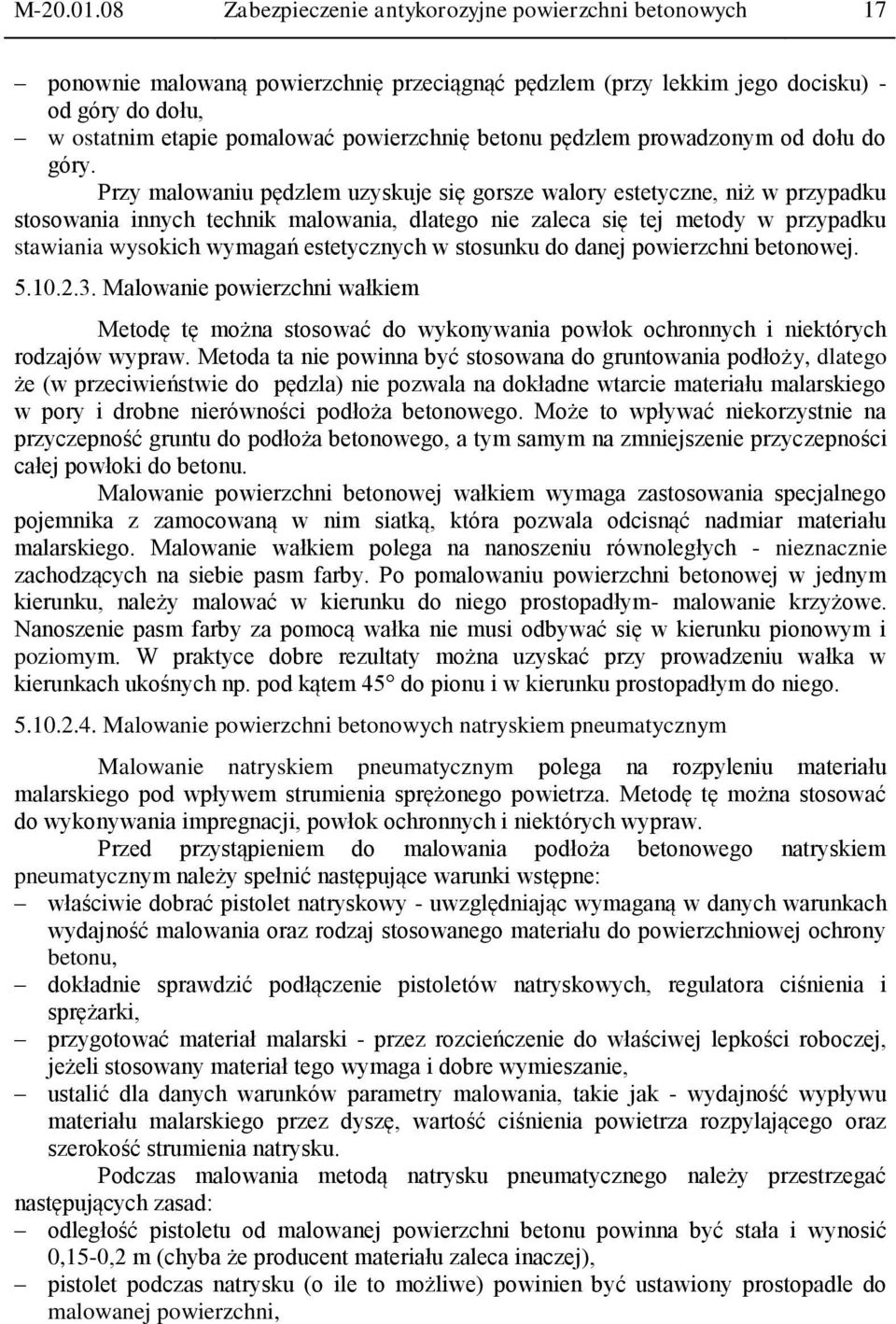 betonu pędzlem prowadzonym od dołu do góry.