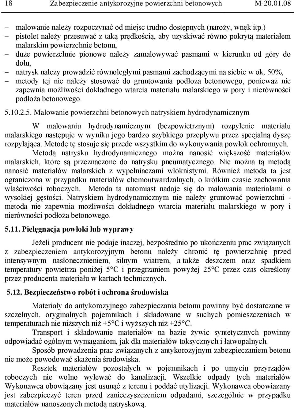 natrysk należy prowadzić równoległymi pasmami zachodzącymi na siebie w ok.