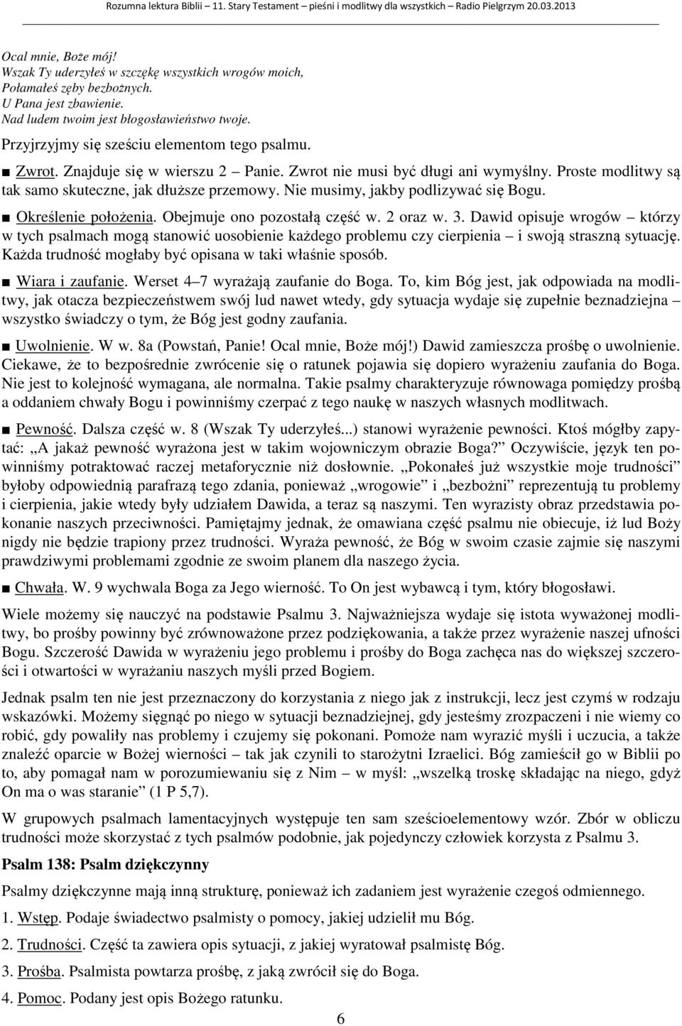 Nie musimy, jakby podlizywać się Bogu. Określenie położenia. Obejmuje ono pozostałą część w. 2 oraz w. 3.
