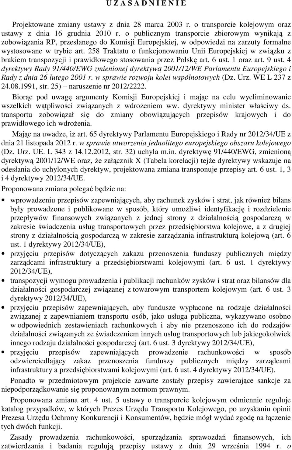 258 Traktatu o funkcjonowaniu Unii Europejskiej w związku z brakiem transpozycji i prawidłowego stosowania przez Polskę art. 6 ust. 1 oraz art. 9 ust.