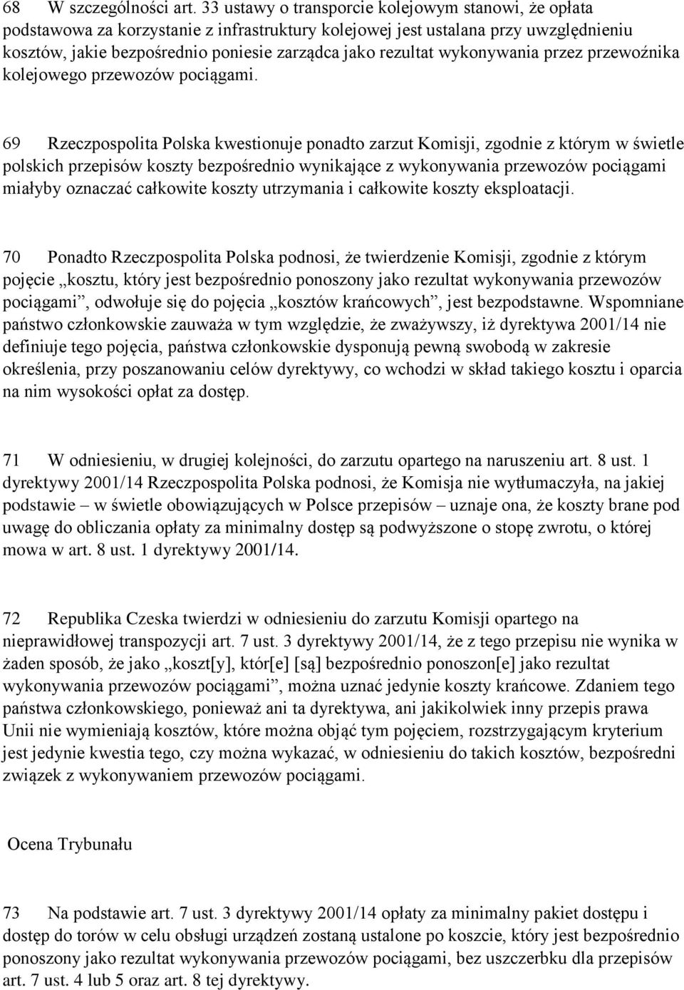 wykonywania przez przewoźnika kolejowego przewozów pociągami.