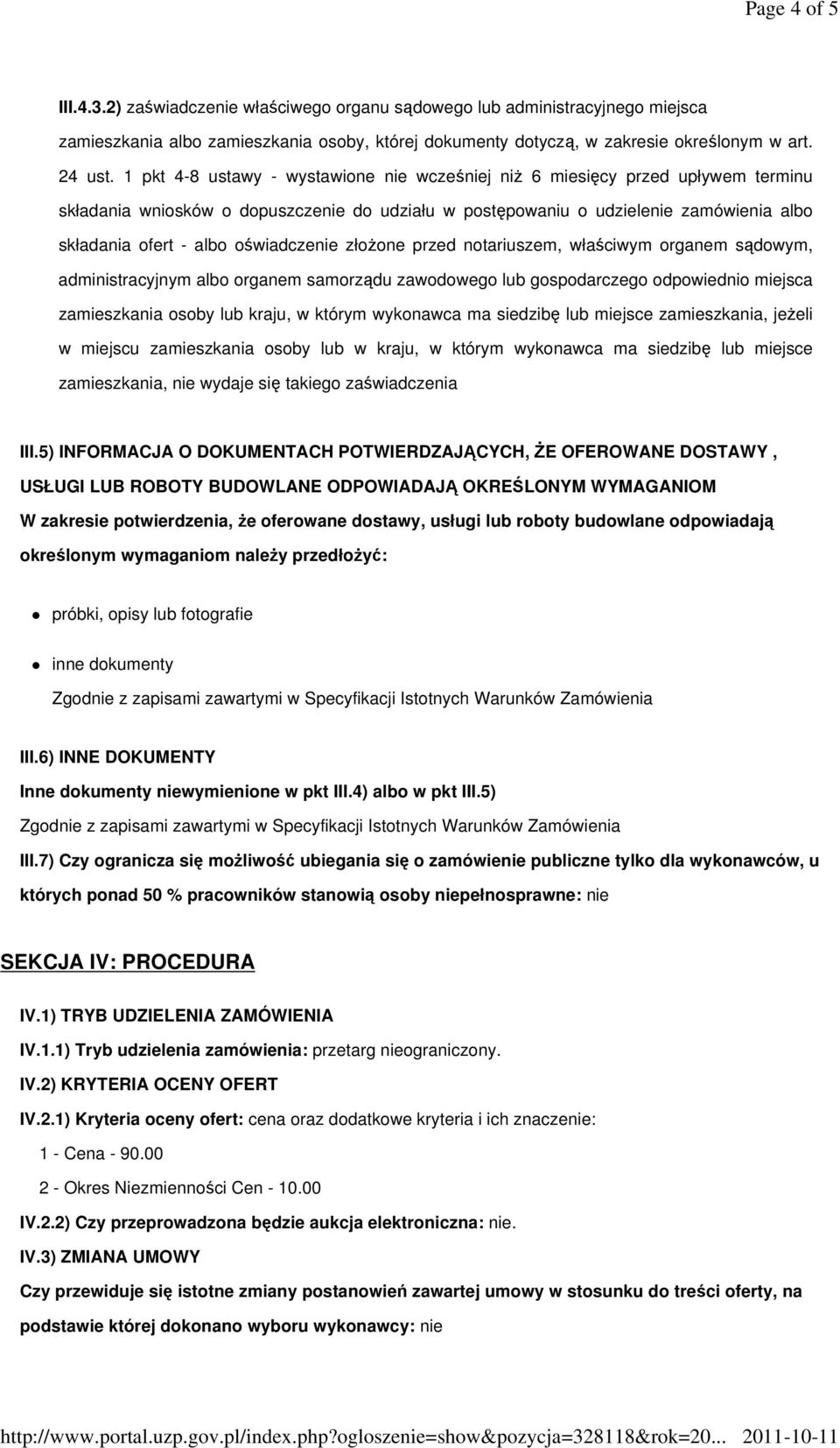 oświadczenie złoŝone przed notariuszem, właściwym organem sądowym, administracyjnym albo organem samorządu zawodowego lub gospodarczego odpowiednio miejsca zamieszkania osoby lub kraju, w którym