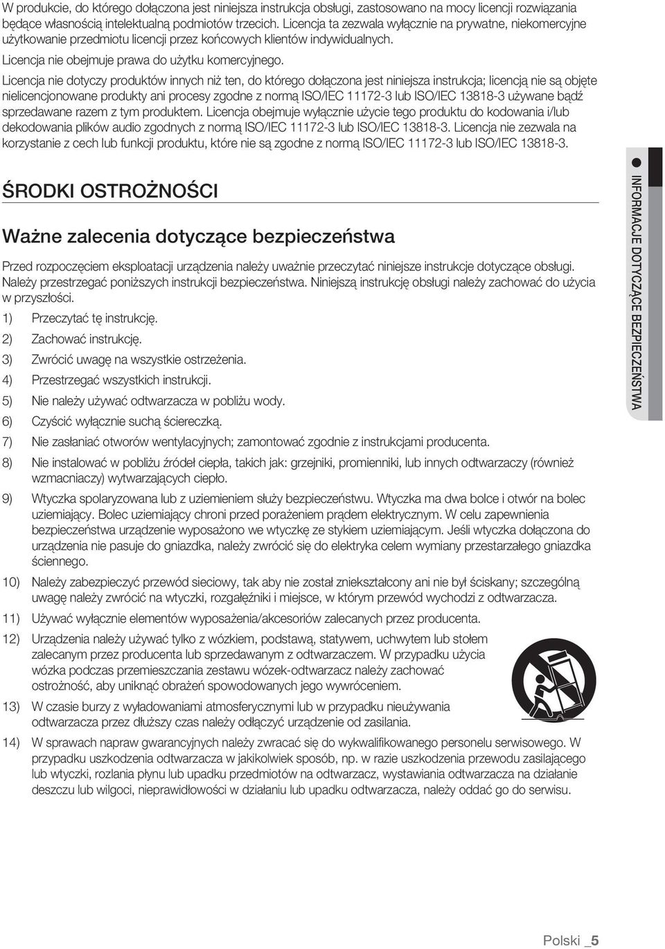 którego dołączona jest niniejsza instrukcja; licencją nie są objęte nielicencjonowane produkty ani procesy zgodne z normą ISO/IEC 11172-3 lub ISO/IEC 13818-3 używane bądź sprzedawane razem z tym