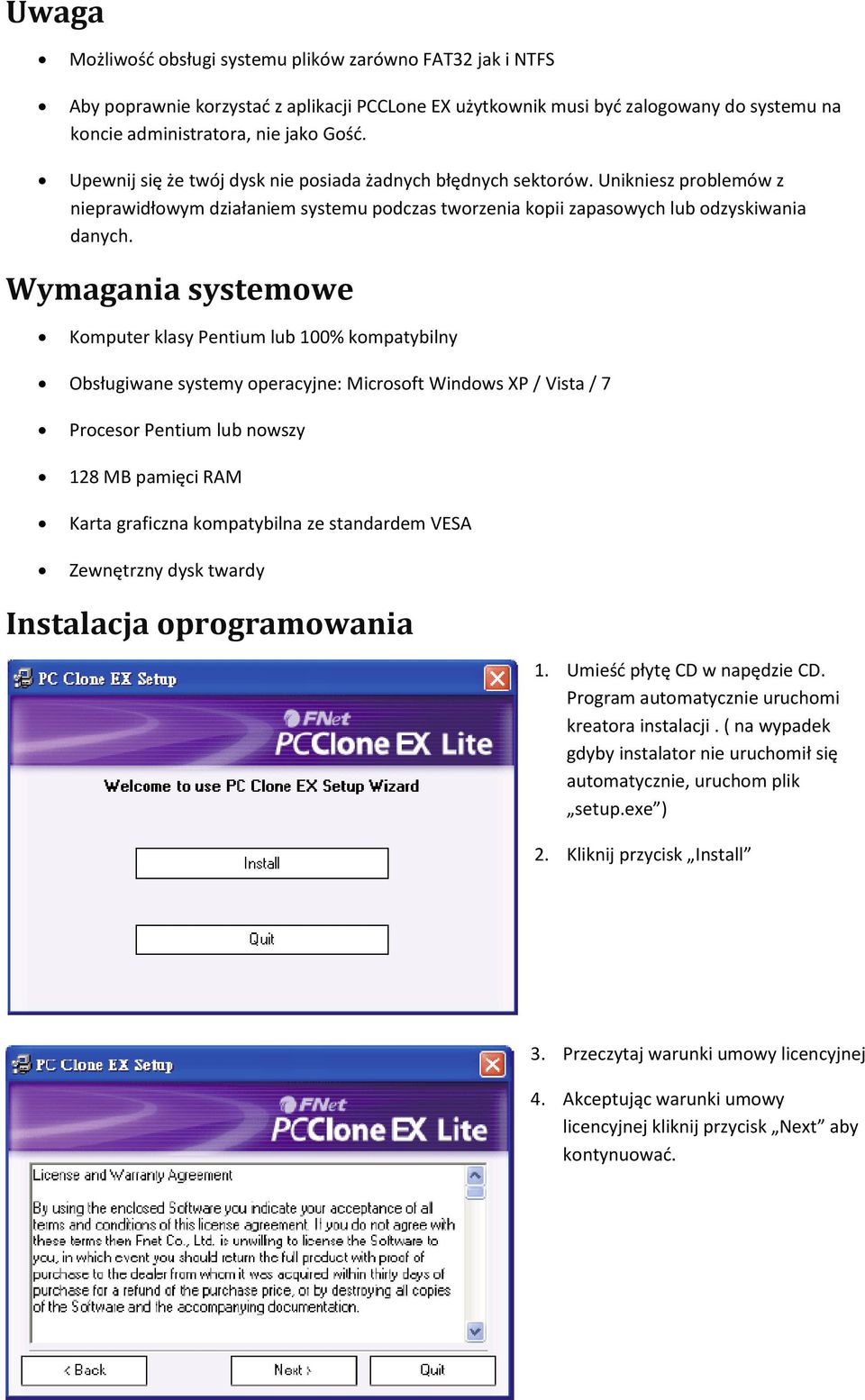 Wymagania systemowe Komputer klasy Pentium lub 100% kompatybilny Obsługiwane systemy operacyjne: Microsoft Windows XP / Vista / 7 Procesor Pentium lub nowszy 128 MB pamięci RAM Karta graficzna