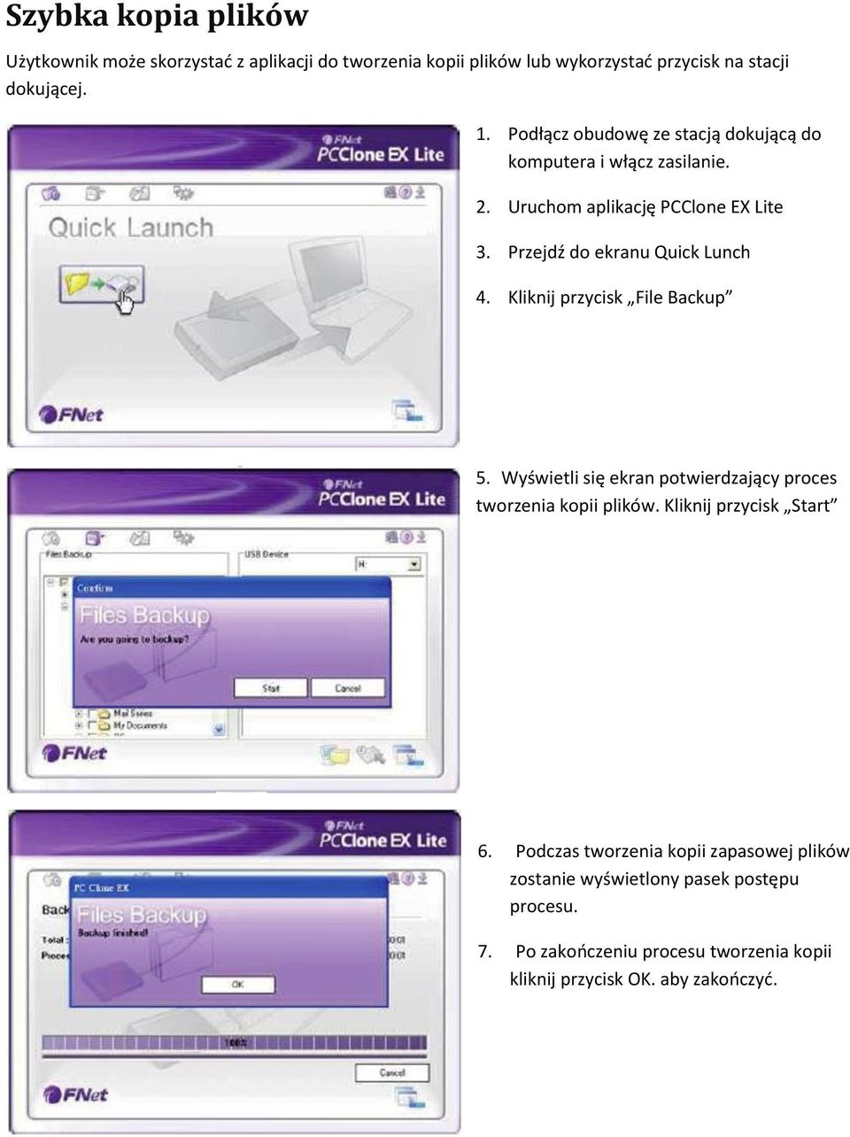 Kliknij przycisk File Backup 5. Wyświetli się ekran potwierdzający proces tworzenia kopii plików. Kliknij przycisk Start 6.