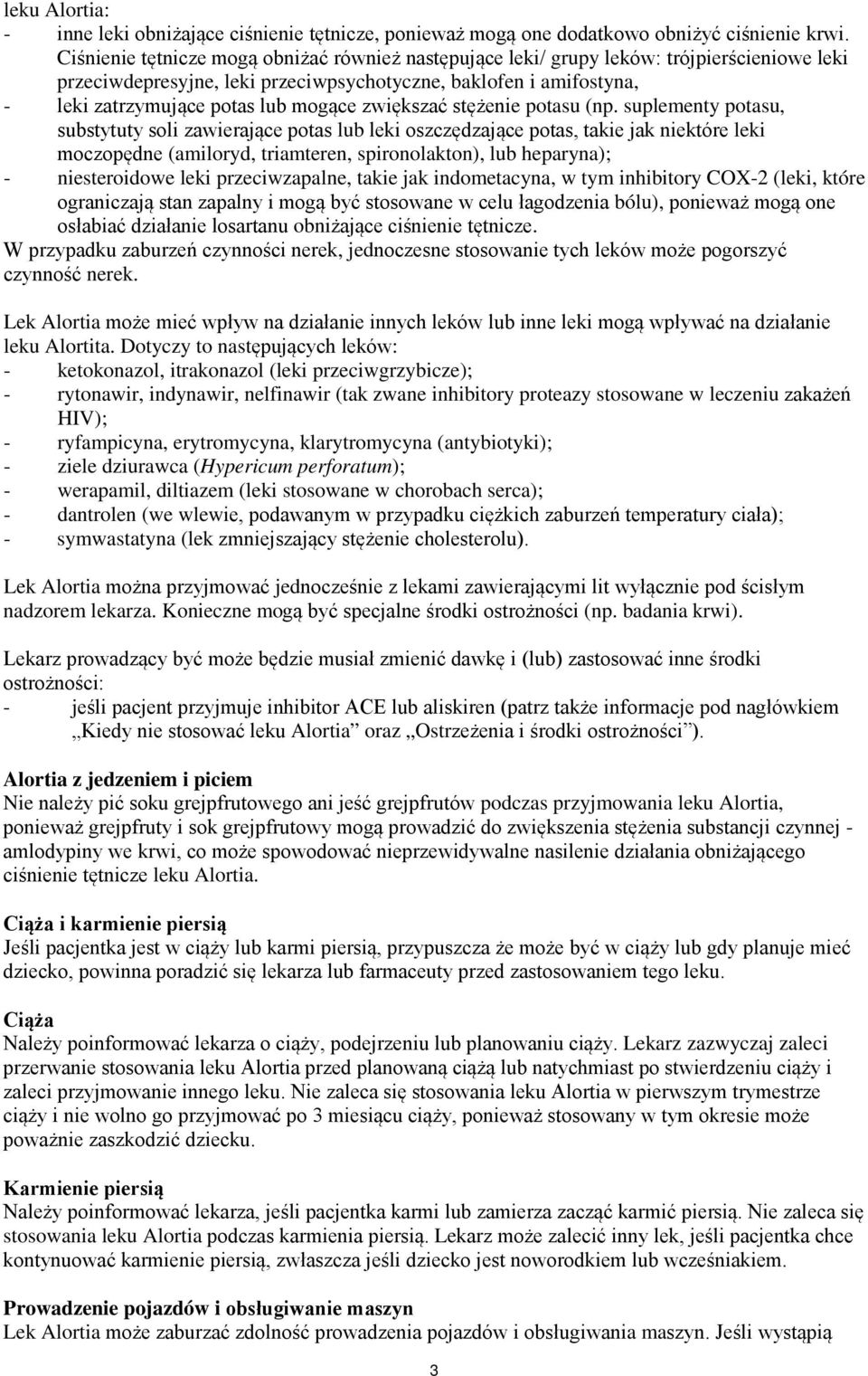 zwiększać stężenie potasu (np.