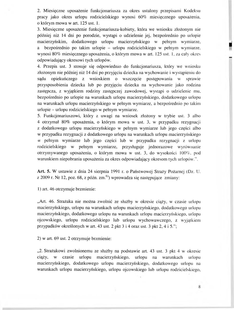 macierzyńskiego w pełnym wymiarze, a bezpośrednio po takim urlopie - urlopu rodzicielskiego w pełnym wymiarze, wynosi 80% miesięcznego uposażenia, o którym mowa w art. 125 ust.