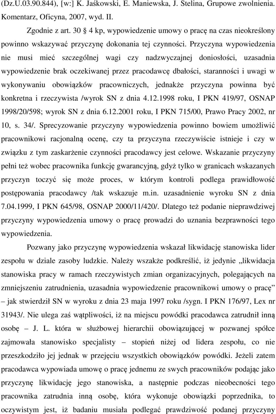 Przyczyna wypowiedzenia nie musi mieć szczególnej wagi czy nadzwyczajnej doniosłości, uzasadnia wypowiedzenie brak oczekiwanej przez pracodawcę dbałości, staranności i uwagi w wykonywaniu obowiązków