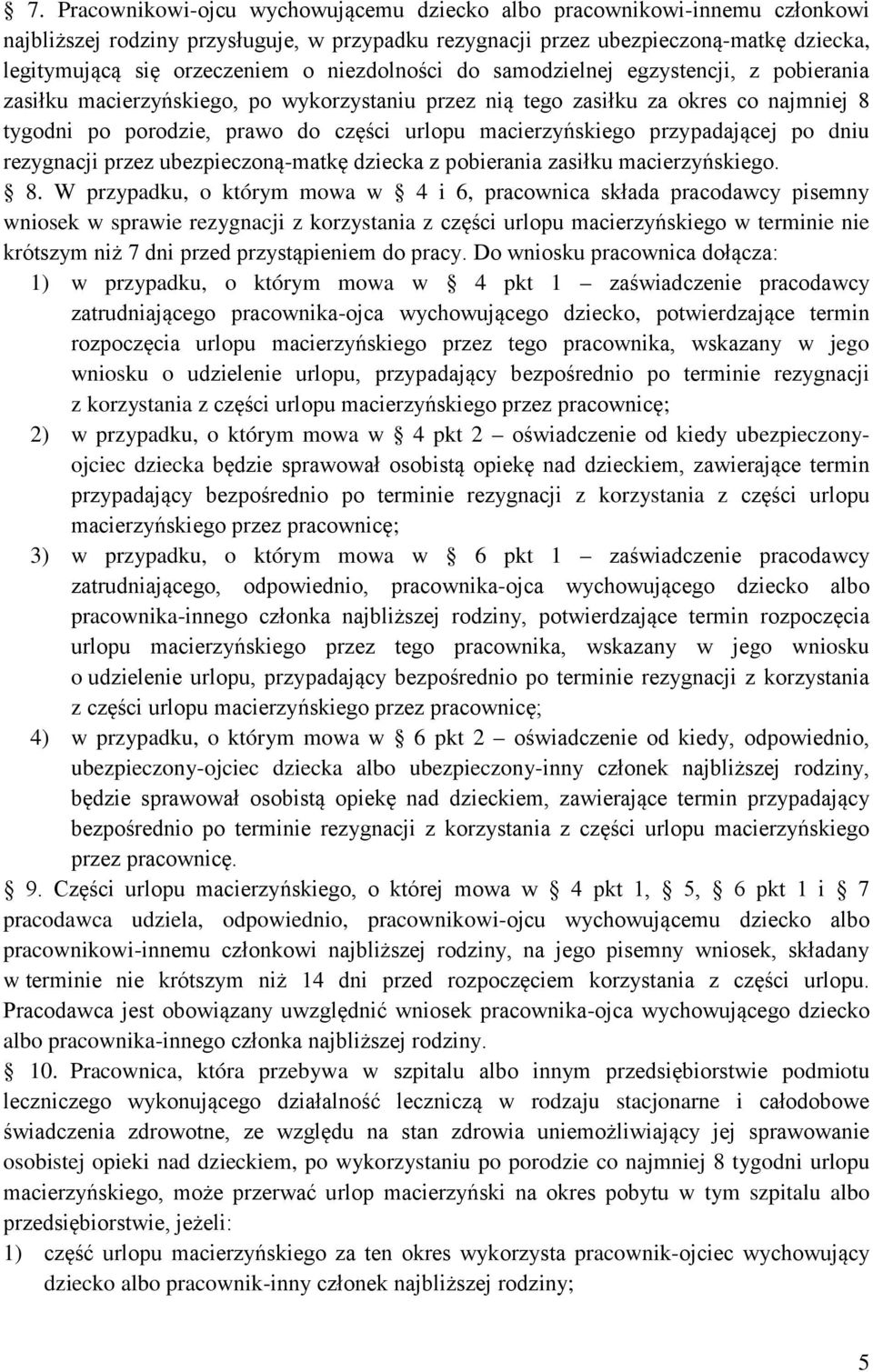 macierzyńskiego przypadającej po dniu rezygnacji przez ubezpieczoną-matkę dziecka z pobierania zasiłku macierzyńskiego. 8.