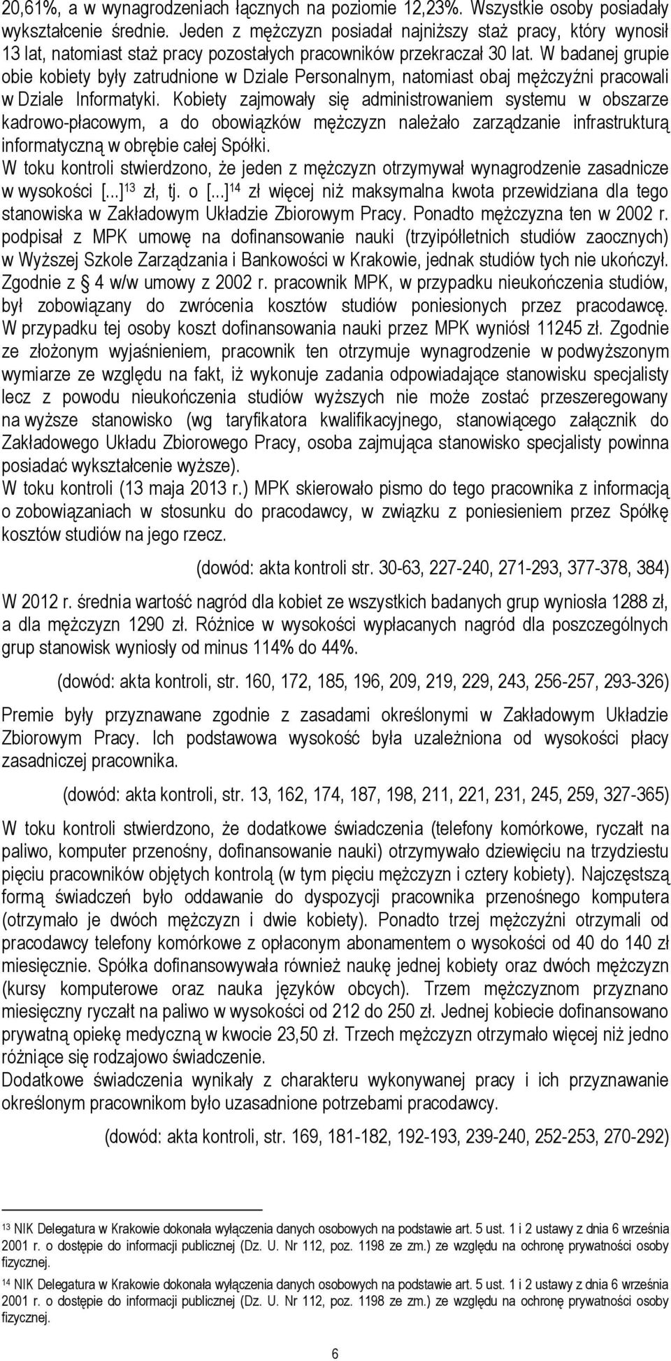 W badanej grupie obie kobiety były zatrudnione w Dziale Personalnym, natomiast obaj mężczyźni pracowali w Dziale Informatyki.