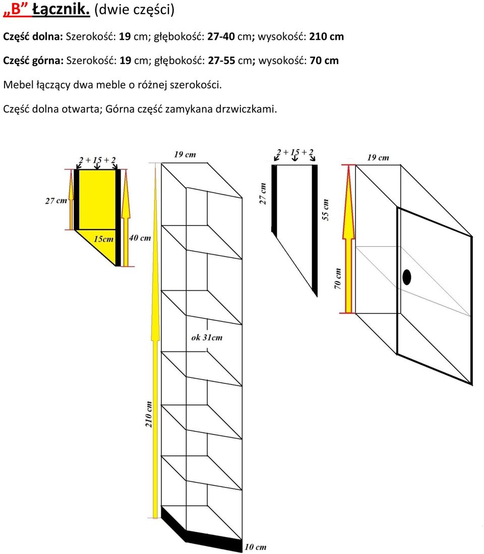 wysokość: 210 cm Część górna: Szerokość: 19 cm; głębokość: 27-55