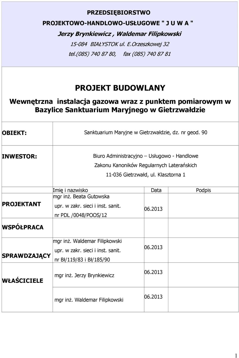 Gietrzwałdzie, dz. nr geod. 90 INWESTOR: Biuro Administracyjno Usługowo - Handlowe Zakonu Kanoników Regularnych Laterańskich 11-036 Gietrzwałd, ul.