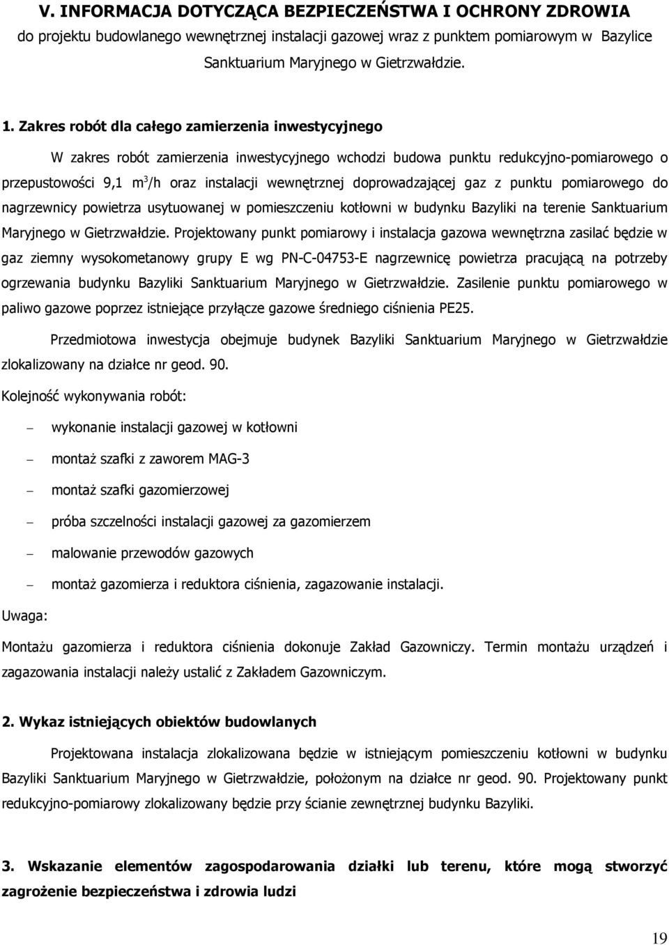 doprowadzającej gaz z punktu pomiarowego do nagrzewnicy powietrza usytuowanej w pomieszczeniu kotłowni w budynku Bazyliki na terenie Sanktuarium Maryjnego w Gietrzwałdzie.