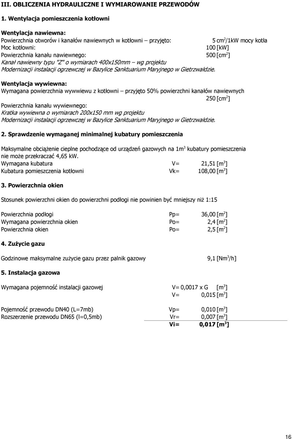 [cm 2 ] Kanał nawiewny typu "Z" o wymiarach 400x150mm wg projektu Modernizacji instalacji ogrzewczej w Bazylice Sanktuarium Maryjnego w Gietrzwałdzie.