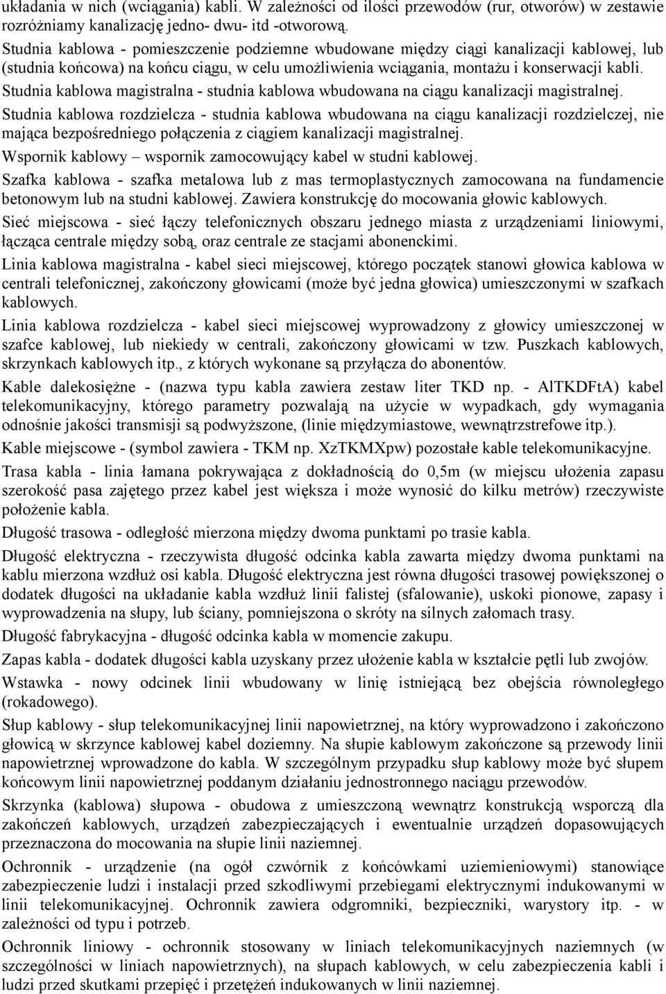 Studnia kablowa magistralna - studnia kablowa wbudowana na ciągu kanalizacji magistralnej.