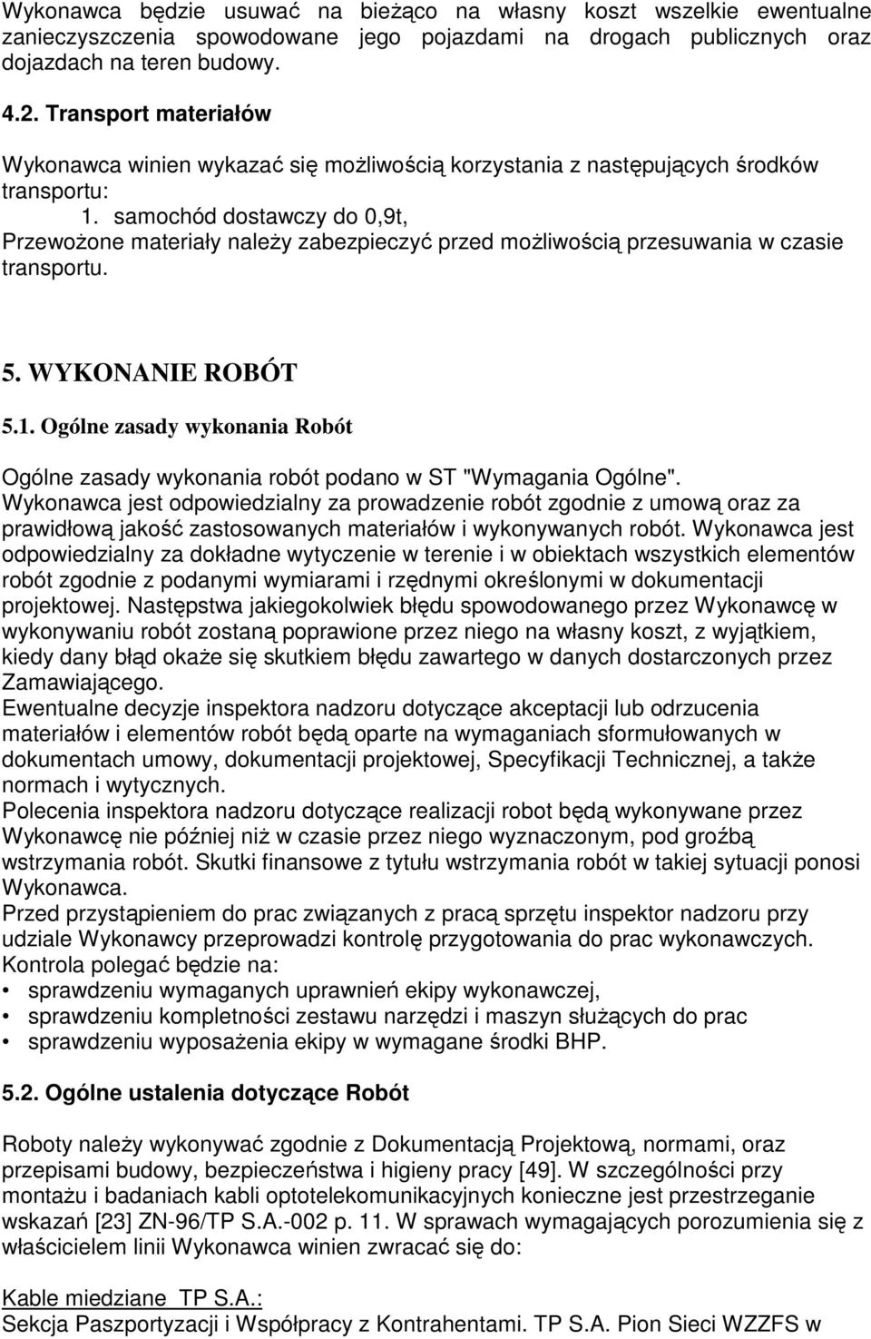 samochód dostawczy do 0,9t, Przewożone materiały należy zabezpieczyć przed możliwością przesuwania w czasie transportu. 5. WYKONANIE ROBÓT 5.1.