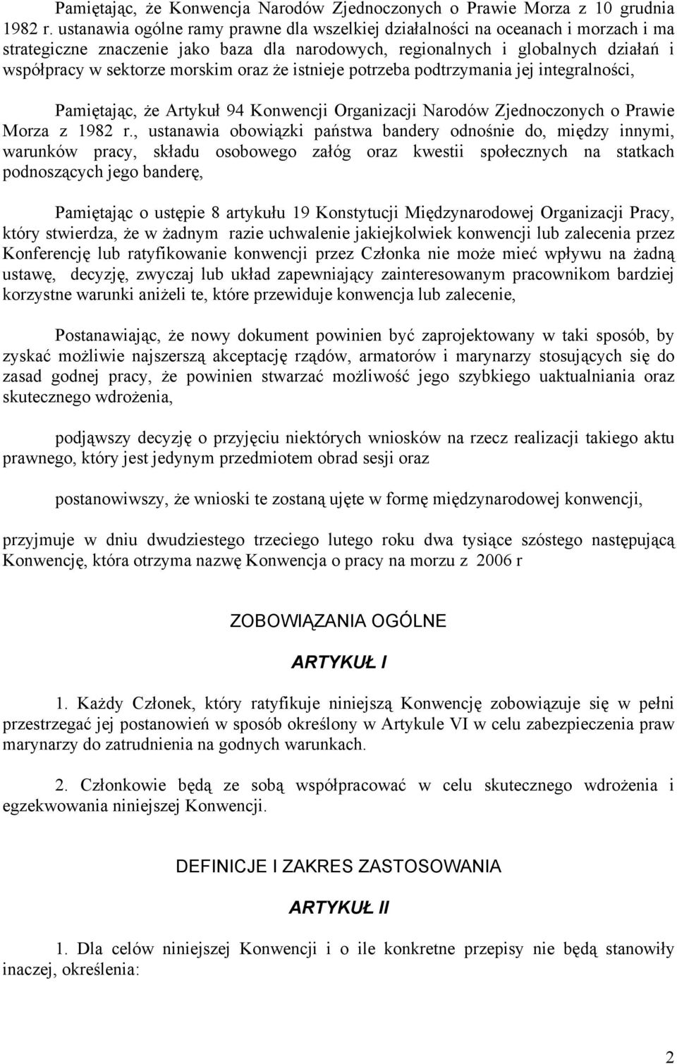 oraz że istnieje potrzeba podtrzymania jej integralności, Pamiętając, że Artykuł 94 Konwencji Organizacji Narodów Zjednoczonych o Prawie Morza z 1982 r.