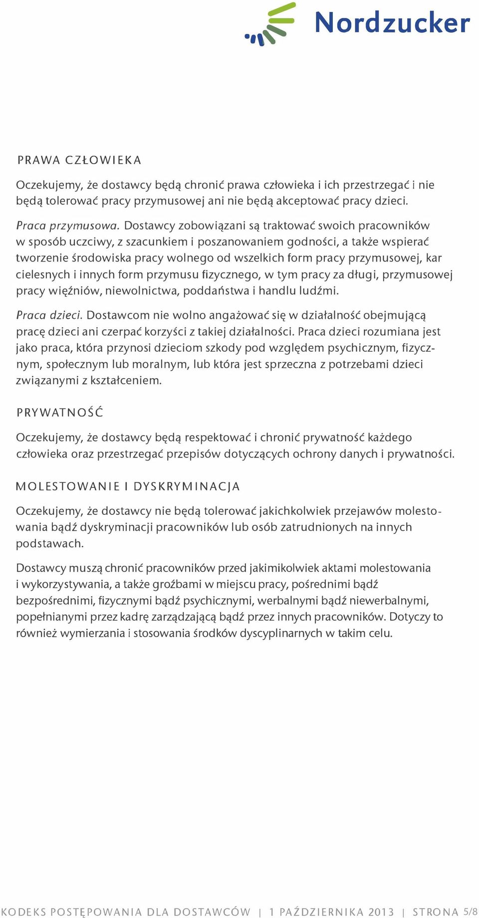 kar cielesnych i innych form przymusu fizycznego, w tym pracy za długi, przymusowej pracy więźniów, niewolnictwa, poddaństwa i handlu ludźmi. Praca dzieci.