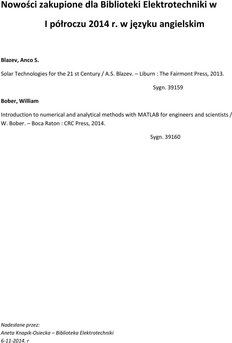 39159 Introduction to numerical and analytical methods with MATLAB for engineers and scientists / W. Bober.