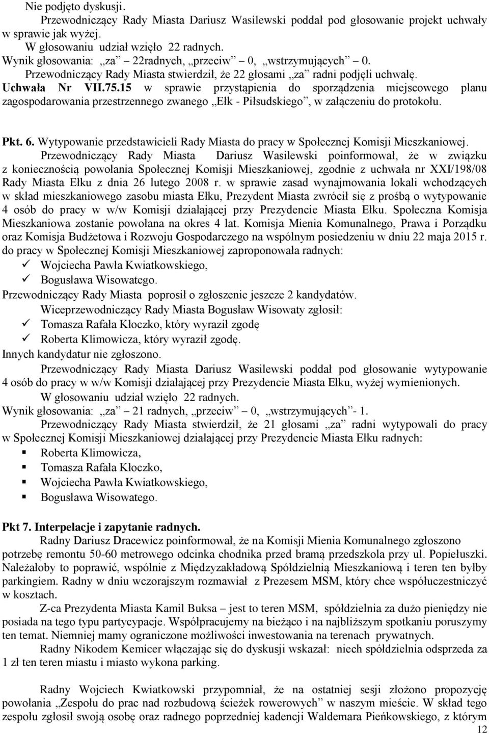 Wytypowanie przedstawicieli Rady Miasta do pracy w Społecznej Komisji Mieszkaniowej.