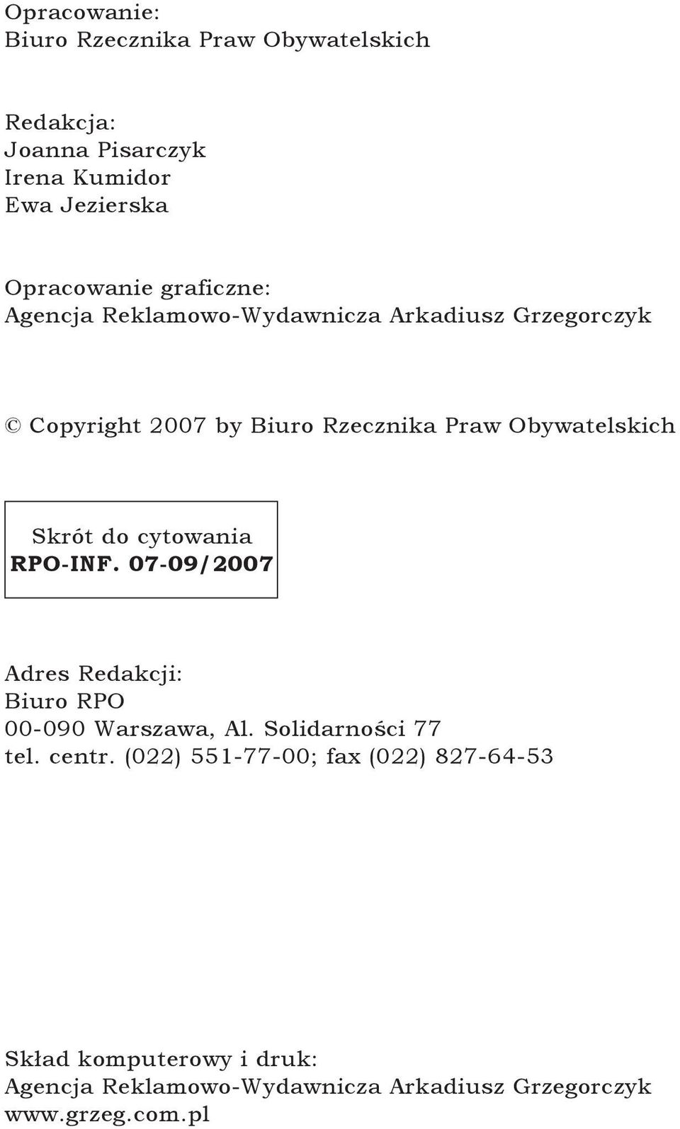 Skrót do cytowania RPO-INF. 07-09/2007 Adres Redakcji: Biuro RPO 00-090 Warszawa, Al. Solidarności 77 tel. centr.