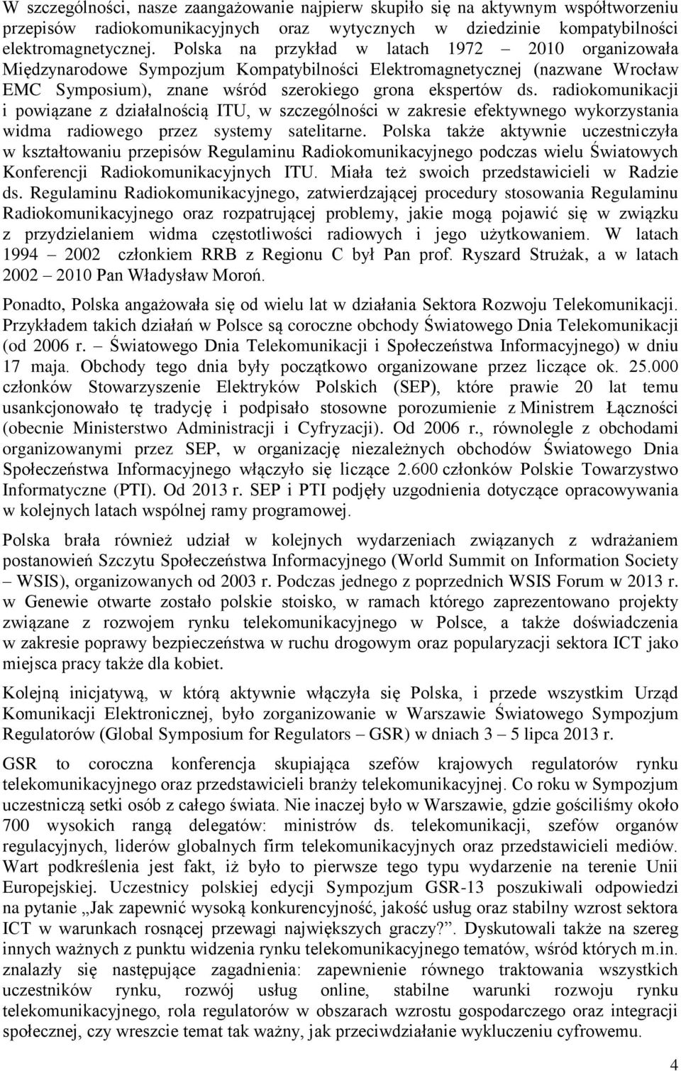 radiokomunikacji i powiązane z działalnością ITU, w szczególności w zakresie efektywnego wykorzystania widma radiowego przez systemy satelitarne.