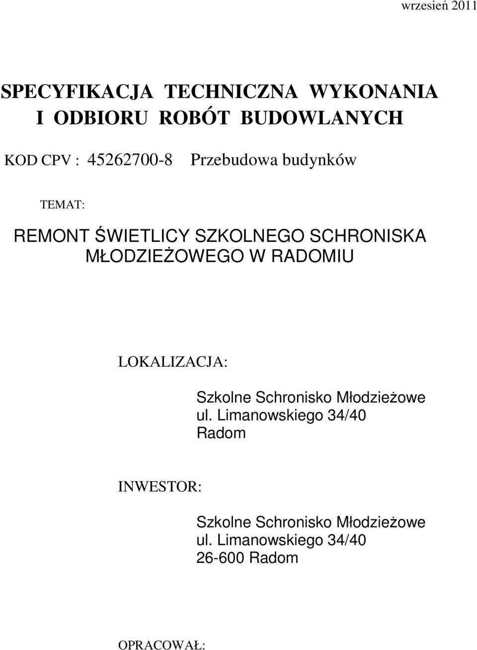 MŁODZIEśOWEGO W RADOMIU LOKALIZACJA: Szkolne Schronisko MłodzieŜowe ul.