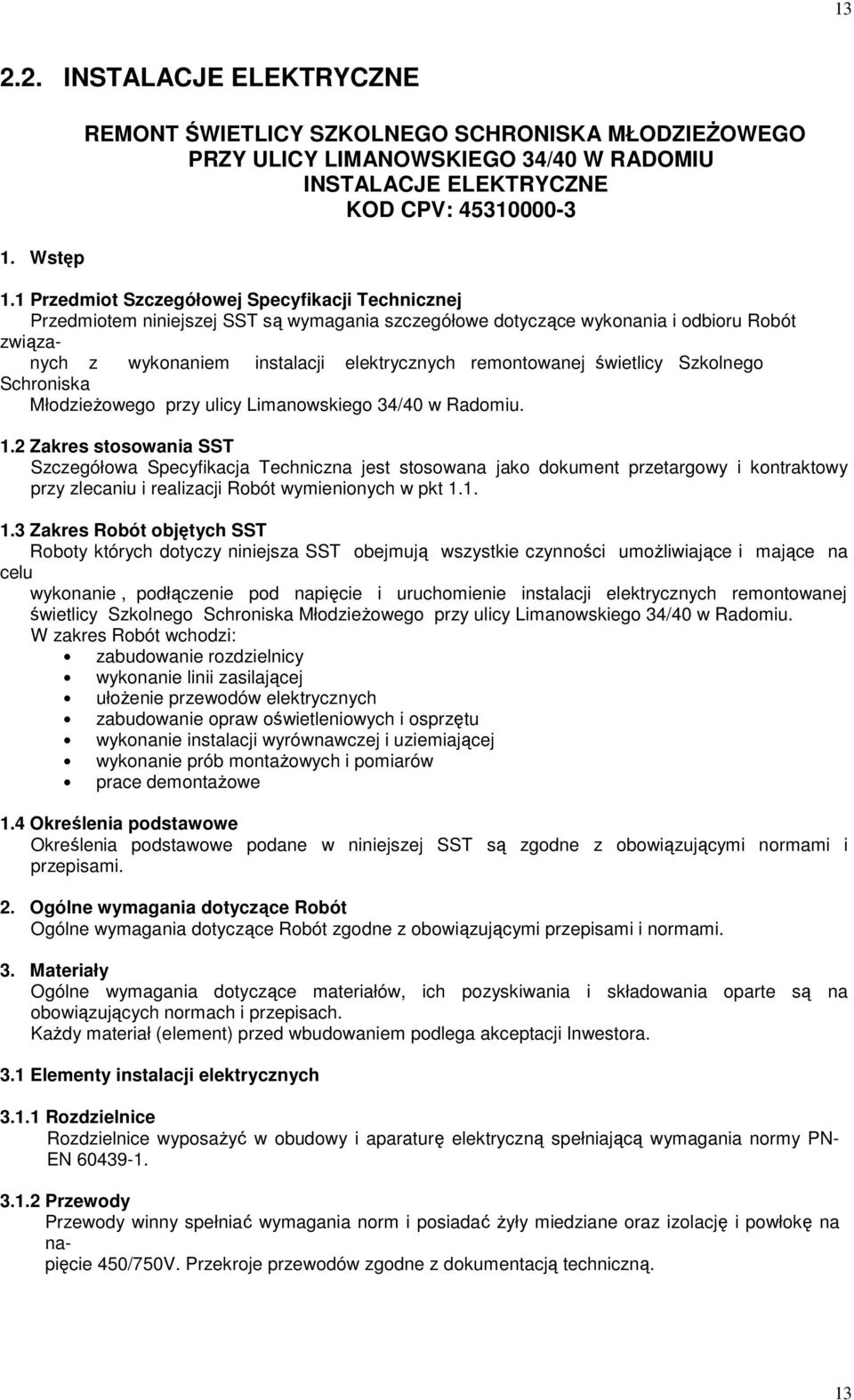 świetlicy Szkolnego Schroniska MłodzieŜowego przy ulicy Limanowskiego 34/40 w Radomiu. 1.