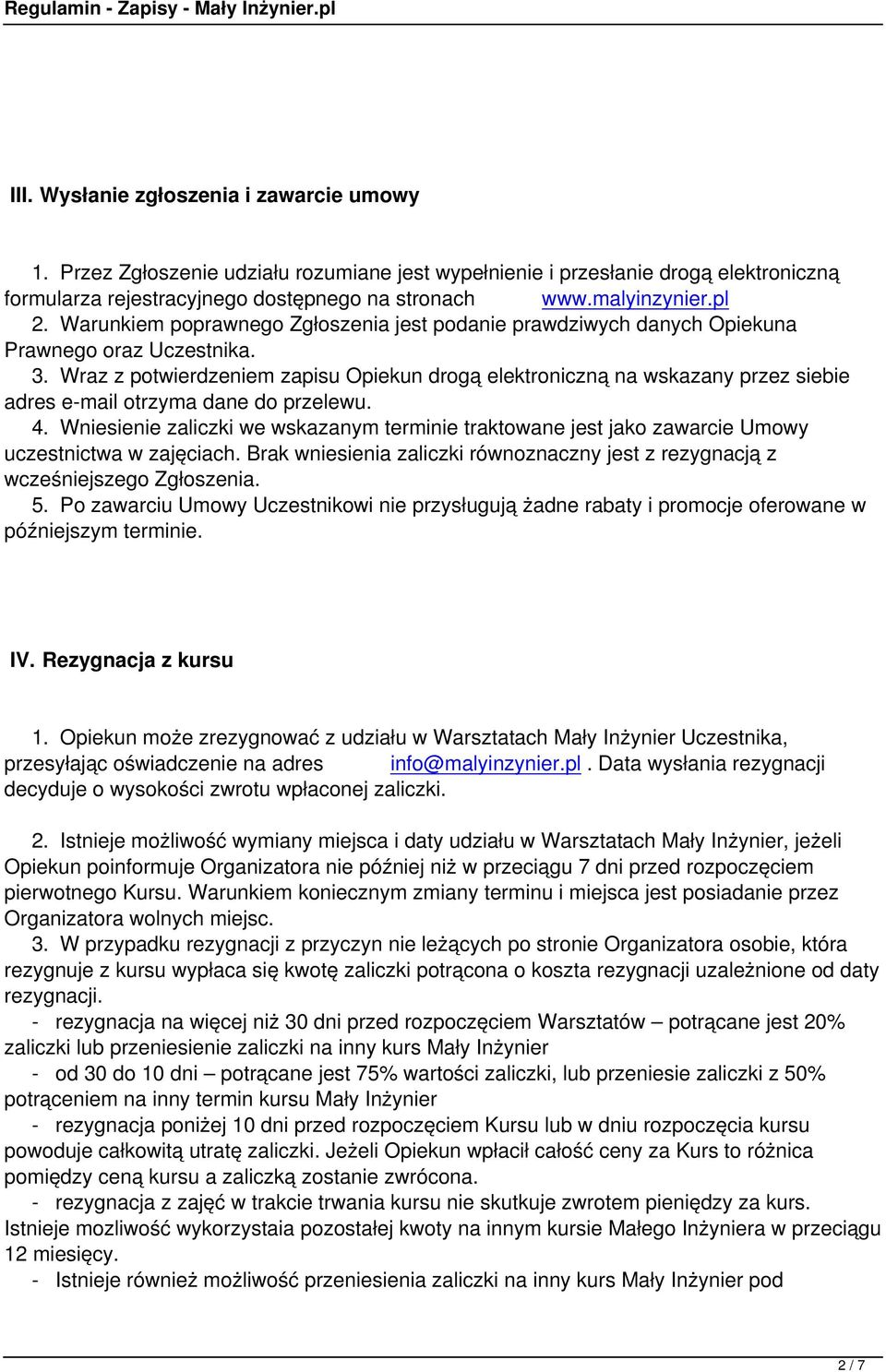 Wraz z potwierdzeniem zapisu Opiekun drogą elektroniczną na wskazany przez siebie adres e-mail otrzyma dane do przelewu. 4.