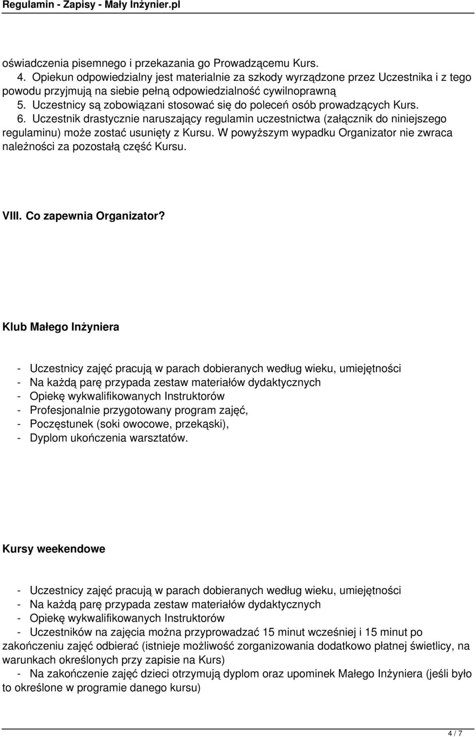 Uczestnicy są zobowiązani stosować się do poleceń osób prowadzących Kurs. 6.