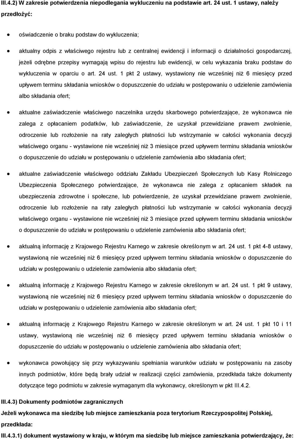 przepisy wymagają wpisu do rejestru lub ewidencji, w celu wykazania braku podstaw do wykluczenia w oparciu o art. 24 ust.