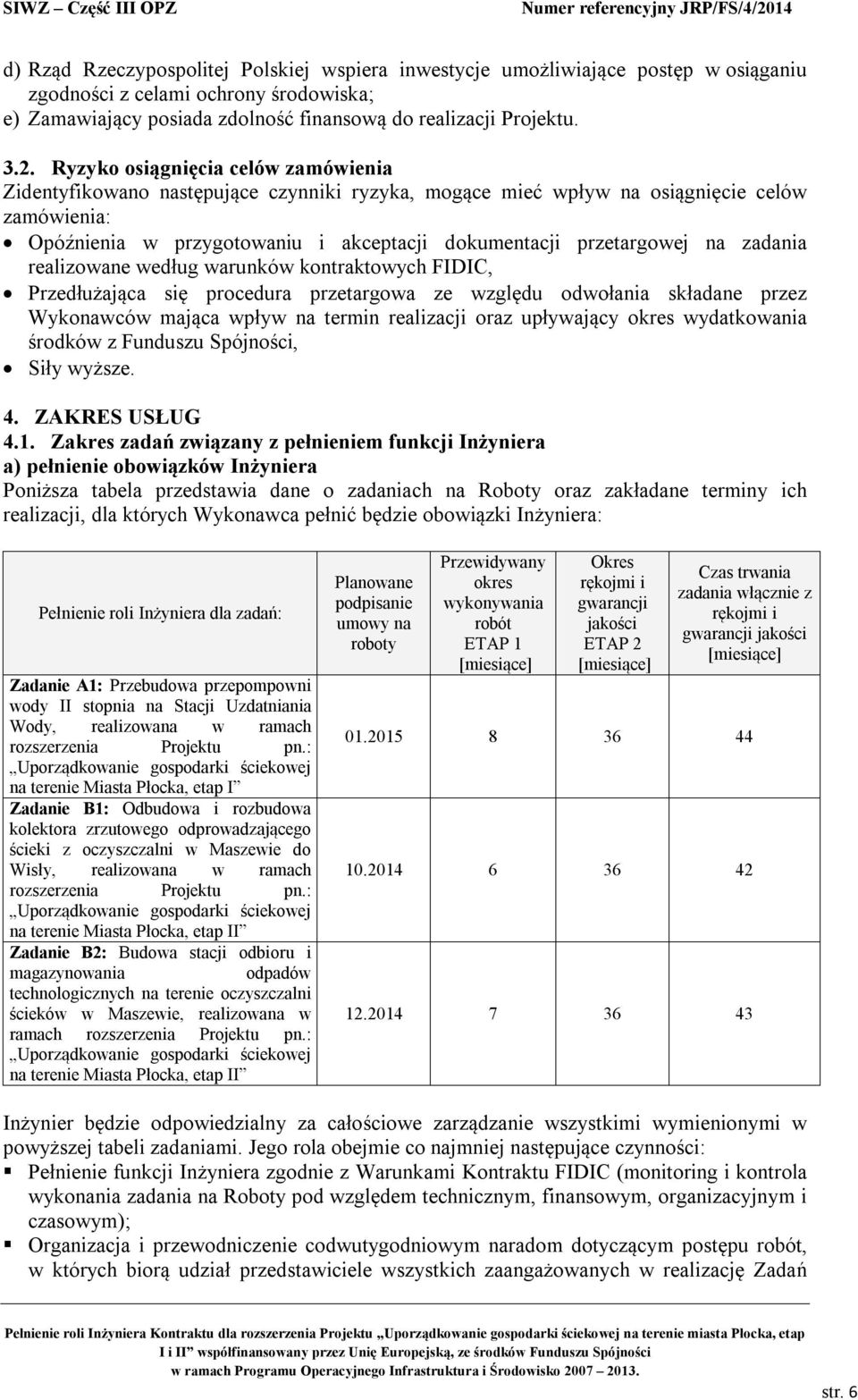 na zadania realizowane według warunków kontraktowych FIDIC, Przedłużająca się procedura przetargowa ze względu odwołania składane przez Wykonawców mająca wpływ na termin realizacji oraz upływający