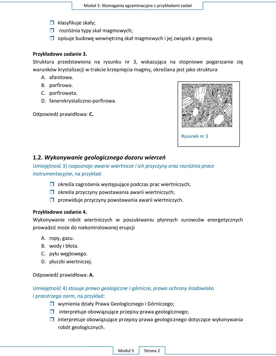 porfirowata. D. fanerokrystaliczno-porfirowa. Odpowiedź prawidłowa: C. Rysunek nr 3 1.2.