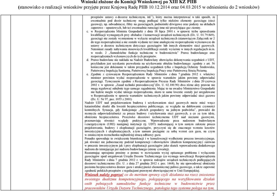 ), który można interpretować w taki sposób, że ewentualnie pod dozór techniczny mogą podlegać tylko niektóre elementy gazociągu (sieci gazowej), np.