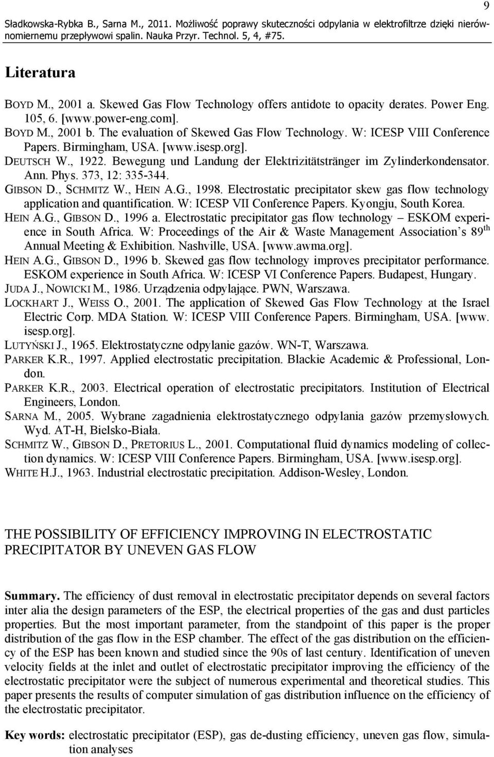 Birmingham, USA. [www.isesp.org]. DEUTSCH W., 1922. Bewegung und Landung der Elektrizitätstränger im Zylinderkondensator. Ann. Phys. 373, 12: 335-344. GIBSON D., SCHMITZ W., HEIN A.G., 1998.