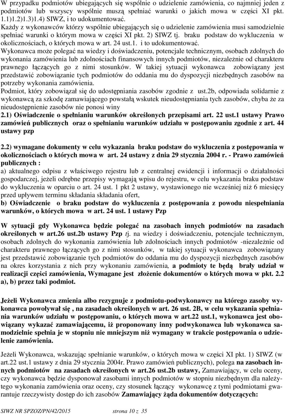 braku podstaw do wykluczenia w okolicznościach, o których mowa w art. 24 ust.1. i to udokumentować.