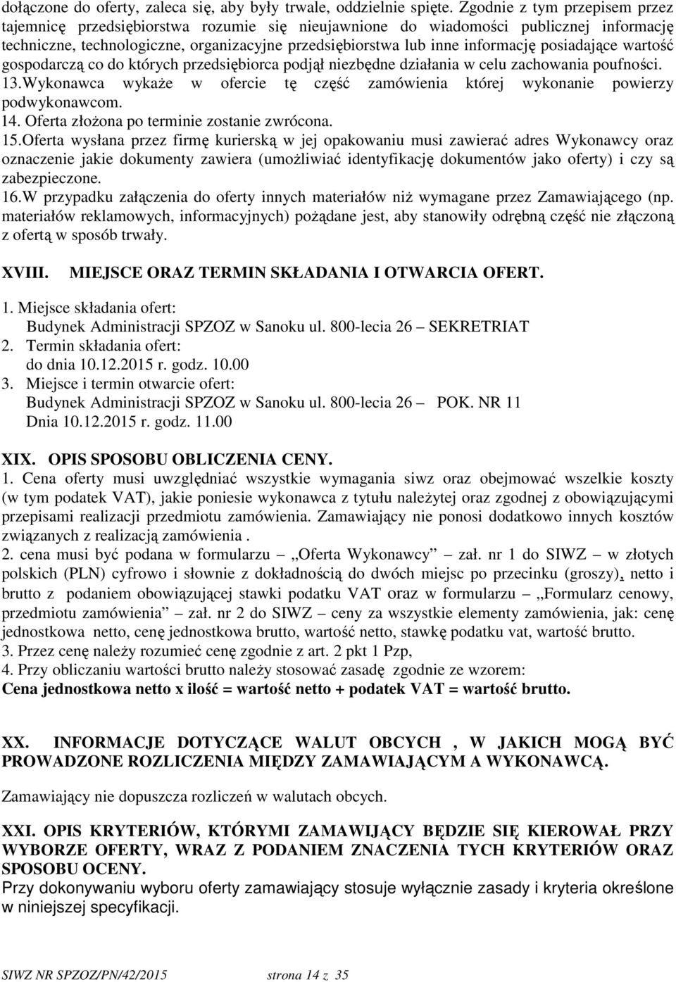 posiadające wartość gospodarczą co do których przedsiębiorca podjął niezbędne działania w celu zachowania poufności. 13.