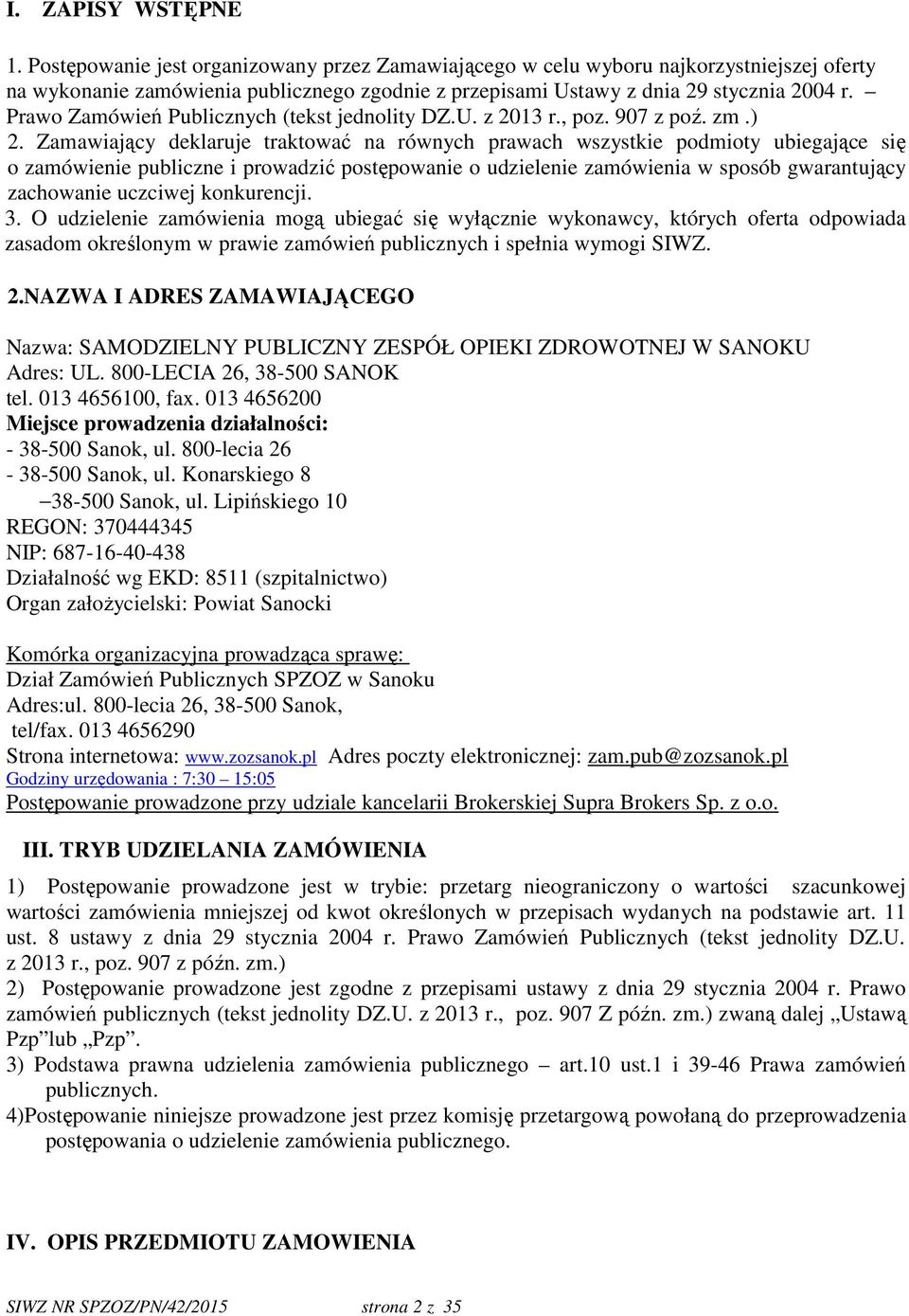 Prawo Zamówień Publicznych (tekst jednolity DZ.U. z 2013 r., poz. 907 z poź. zm.) 2.