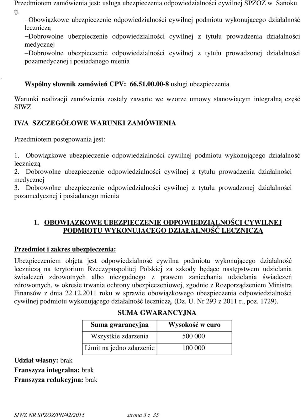 Dobrowolne ubezpieczenie odpowiedzialności cywilnej z tytułu prowadzonej działalności pozamedycznej i posiadanego mienia. Wspólny słownik zamówień CPV: 66.51.00.