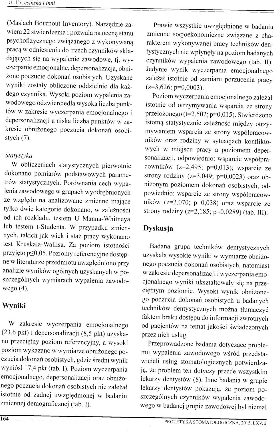 lryc zerp anie em o cj o n a ln e, dep ers o n aliz ac j a, obni _ 2one poczucie dokonaf osobistych. Uzyskane wyniki zostaly obliczone oddzielnie dla kal_ dego czynnika.
