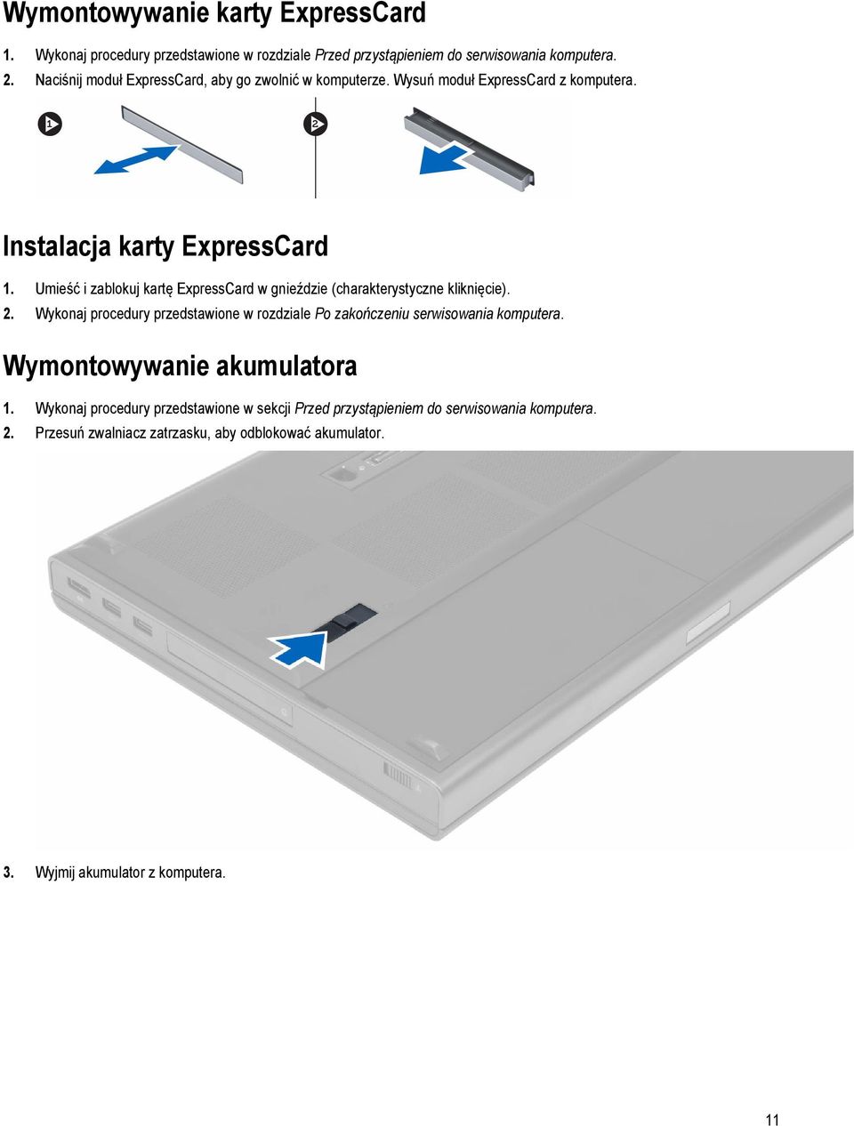 Umieść i zablokuj kartę ExpressCard w gnieździe (charakterystyczne kliknięcie). 2.
