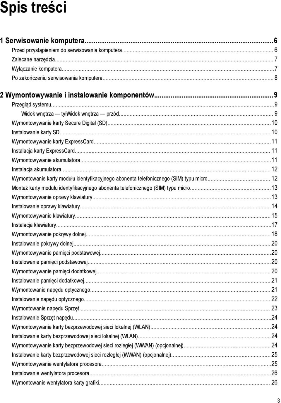 .. 10 Wymontowywanie karty ExpressCard...11 Instalacja karty ExpressCard... 11 Wymontowywanie akumulatora...11 Instalacja akumulatora.