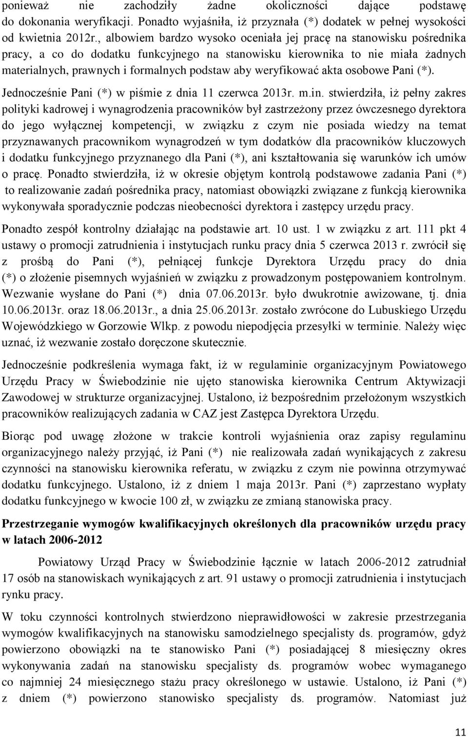 weryfikować akta osobowe Pani. Jednocześnie Pani w piśmie z dnia 11 czerwca 2013r. m.in.