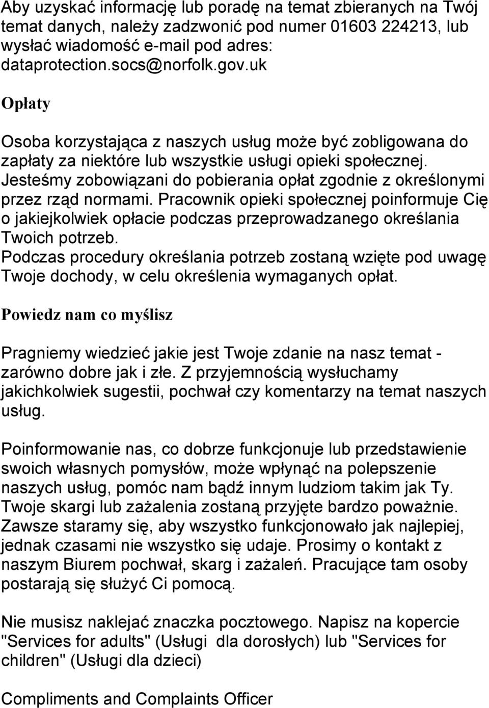 Jesteśmy zobowiązani do pobierania opłat zgodnie z określonymi przez rząd normami.