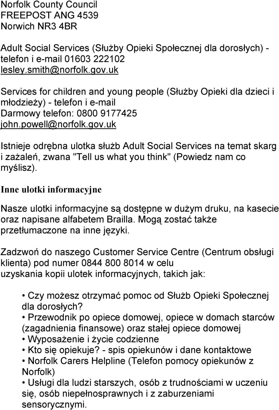 uk Istnieje odrębna ulotka służb Adult Social Services na temat skarg i zażaleń, zwana "Tell us what you think" (Powiedz nam co myślisz).