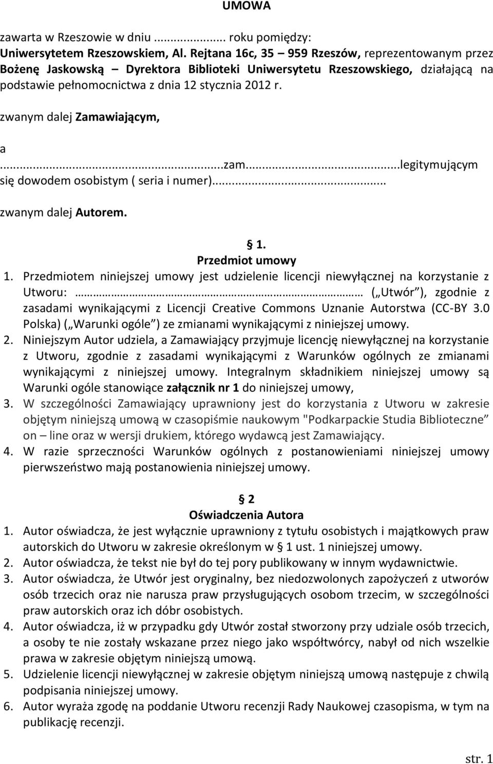 zwanym dalej Zamawiającym, a...zam...legitymującym się dowodem osobistym ( seria i numer)... zwanym dalej Autorem. 1. Przedmiot umowy 1.