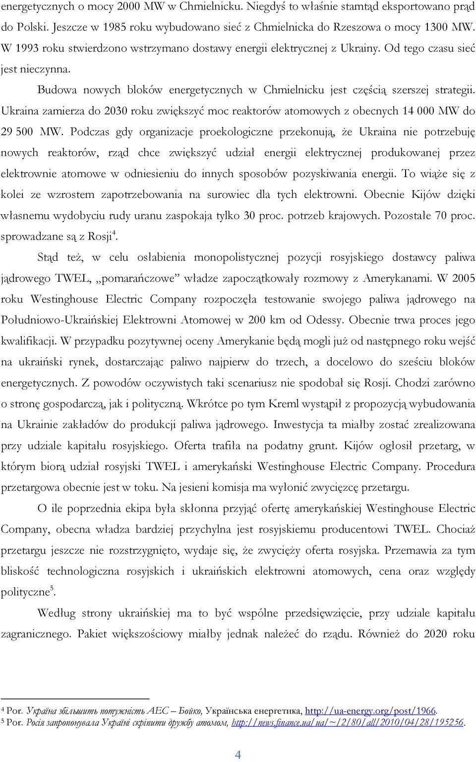 Ukraina zamierza do 2030 roku zwiększyć moc reaktorów atomowych z obecnych 14 000 MW do 29 500 MW.