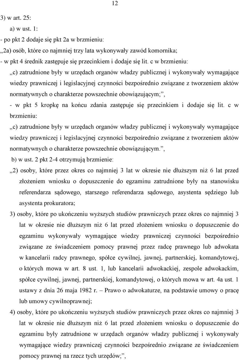 charakterze powszechnie obowiązującym;, - w pkt 5 kropkę na końcu zdania zastępuje się przecinkiem i dodaje się lit.  charakterze powszechnie obowiązującym., b) w ust.